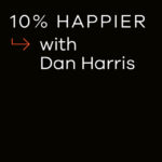White text on a black background reads 10% HAPPIER with Dan Harris, with a red arrow pointing right next to the word with.