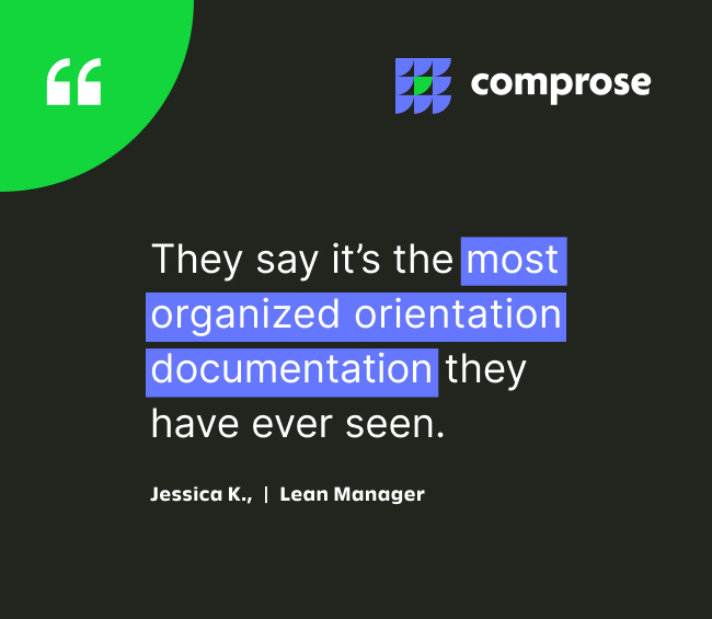 A testimonial graphic for Comprose with a quote: They say it’s the most organized orientation documentation they have ever seen. — Jessica K., Lean Manager. The design features highlighted text and logo.